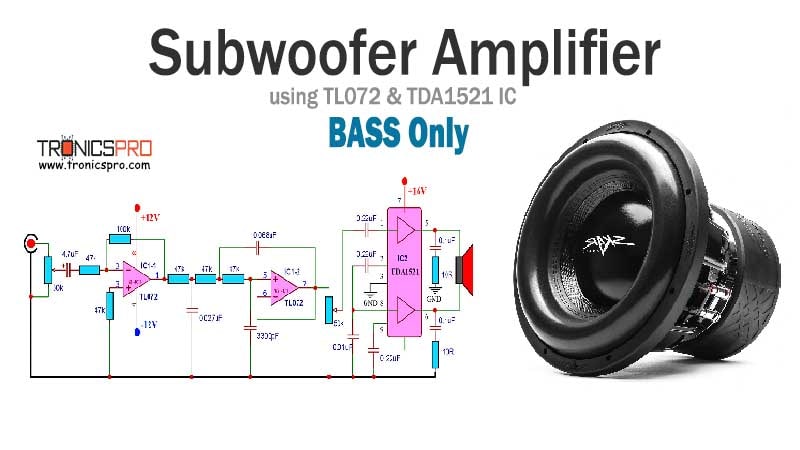 Subwoofer Amplifier Circuit using TL072 & TDA1521 IC